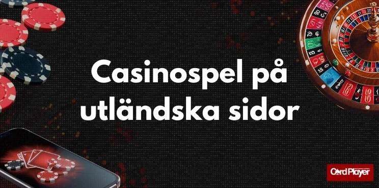 Utländska casinospel och spelmöjligheter